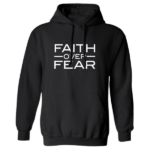 faith over fear quotes hoodie