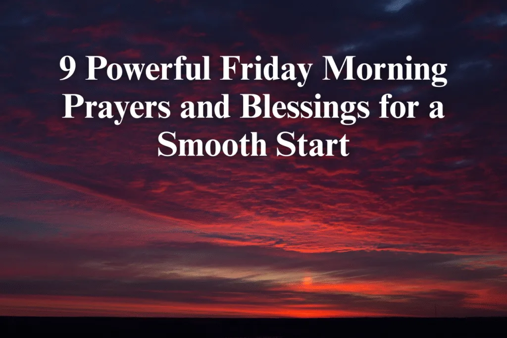 9 Powerful Friday Morning Prayers and Blessings for a Smooth Start