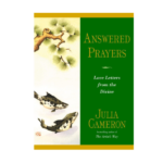 Answered Prayers by Julia Cameron