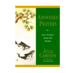 Answered Prayers by Julia Cameron