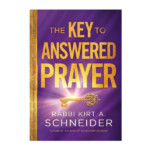 The Key to Answered Prayer by Rabbi Kirt A. Schneider