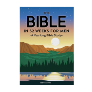 The Bible in 52 Weeks for Men