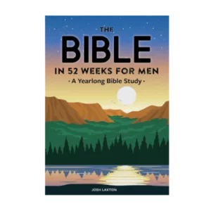 The Bible in 52 Weeks for Men