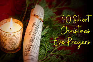 40 Short Christmas Eve Prayers to Welcome Christ into Your Life