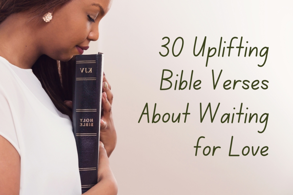 Scripture on Waiting for Love: 30 Bible Verses to Keep You Going