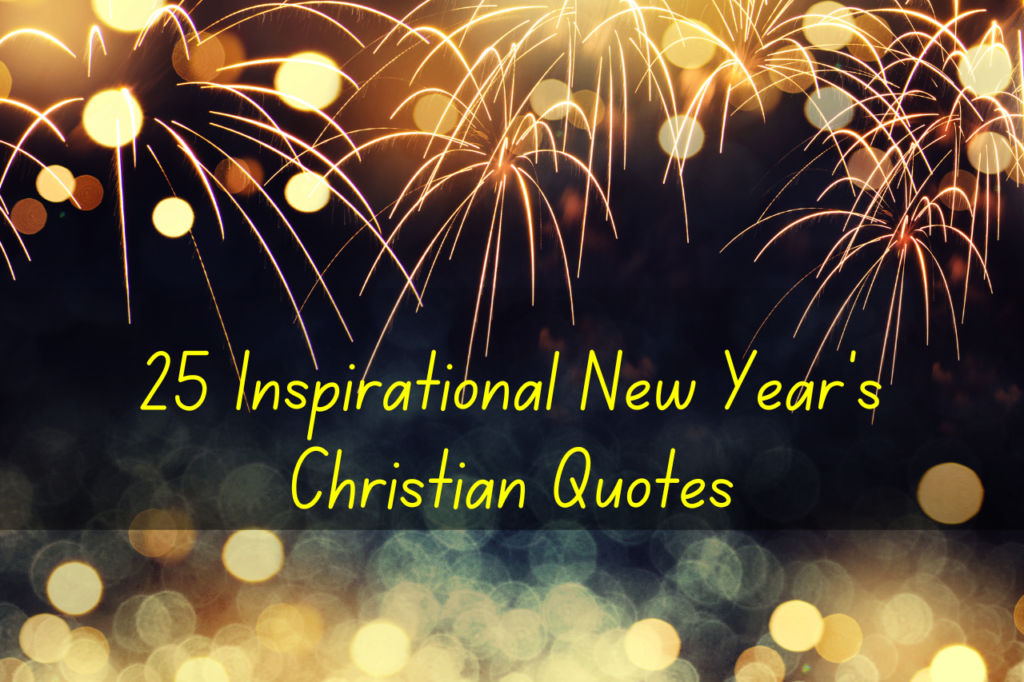 25 Inspirational New Year’s Christian Quotes to Start 2025 Strong