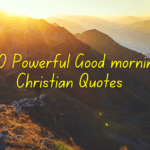 80 Inspirational Christian Morning Quotes to Start Your Day Strong