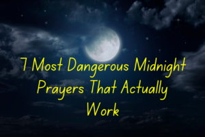 7 Most Dangerous Midnight Prayers That Actually Work